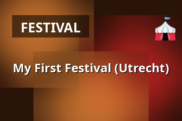 My First Festival (Utrecht) — My First Festival (Utrecht), Utrecht