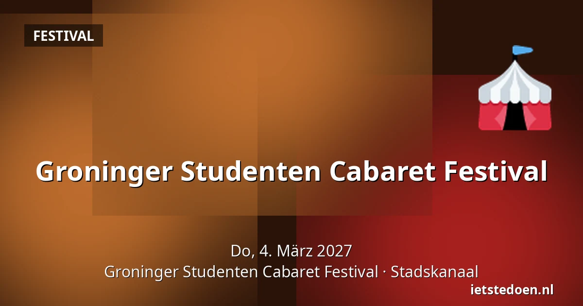 Groninger Studenten Cabaret Festival — Groninger Studenten Cabaret Festival, Stadskanaal