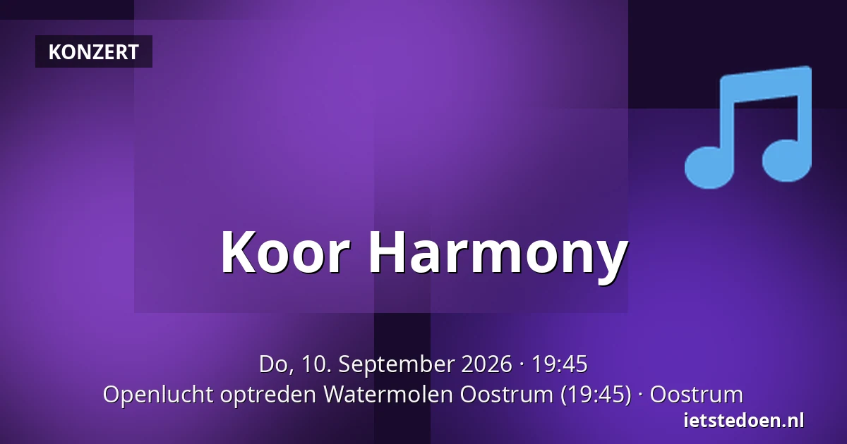 Koor Harmony — Openlucht optreden Watermolen Oostrum (19:45), Oostrum