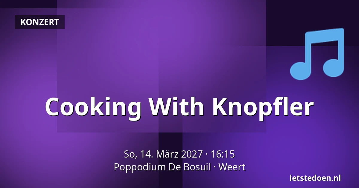 Cooking With Knopfler — Poppodium De Bosuil, Weert