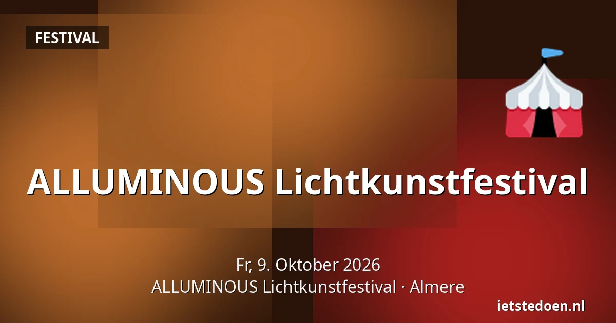 ALLUMINOUS Lichtkunstfestival — ALLUMINOUS Lichtkunstfestival, Almere