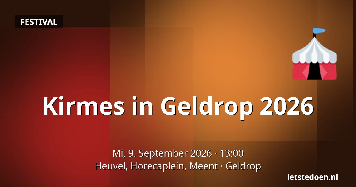 Kirmes in Geldrop 2026 — Heuvel, Horecaplein, Meent, Geldrop