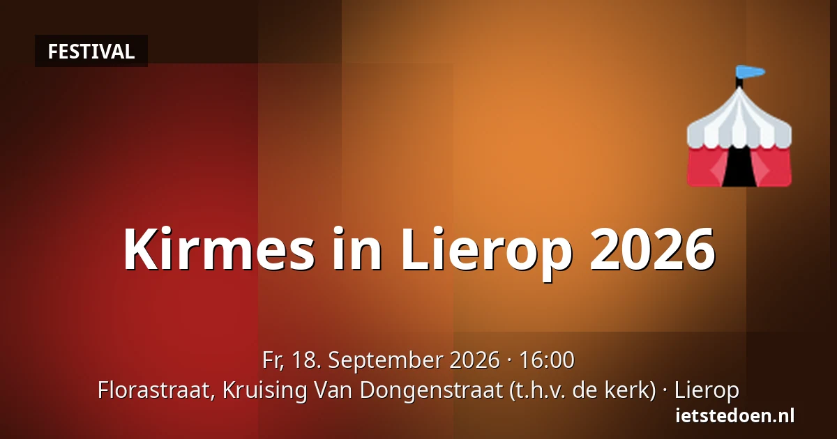 Kirmes in Lierop 2026 — Florastraat, Kruising Van Dongenstraat (t.h.v. de kerk), Lierop