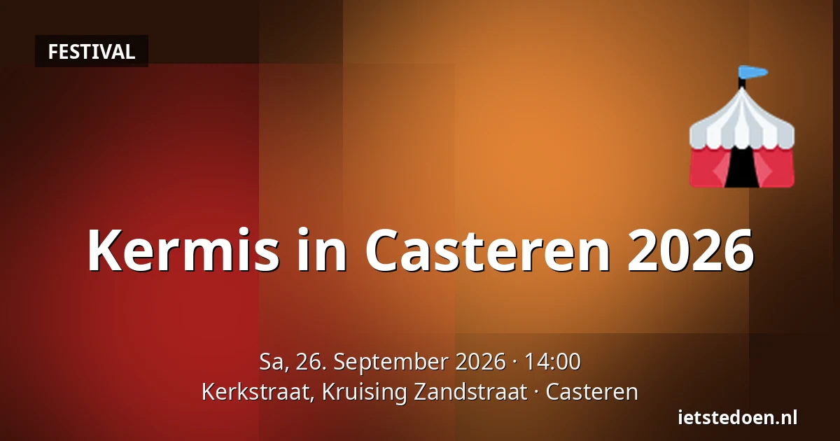 Kermis in Casteren 2026 — Kerkstraat, Kruising Zandstraat, Casteren