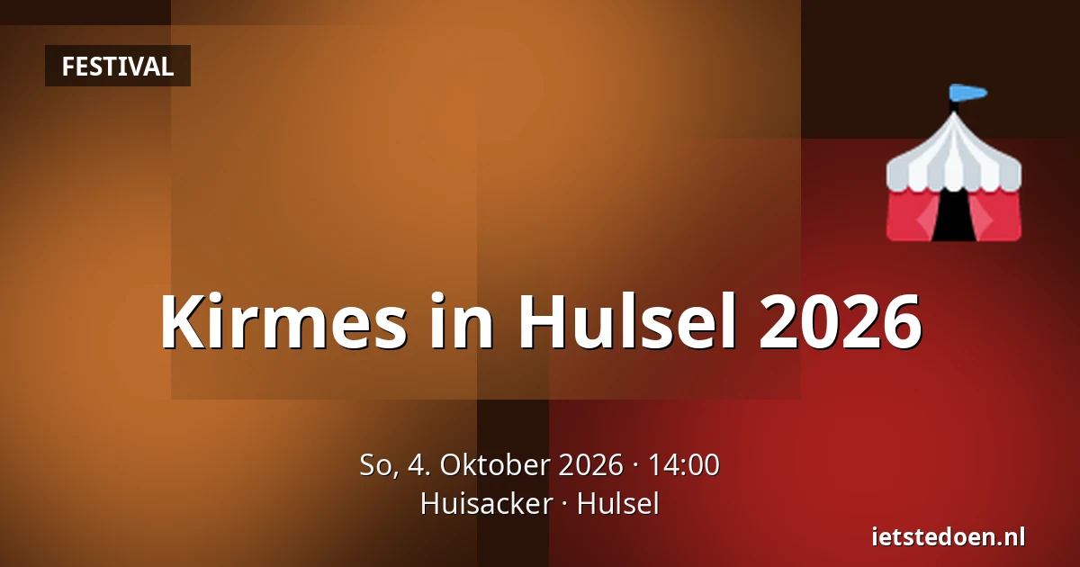Kirmes in Hulsel 2026 — Huisacker, Hulsel