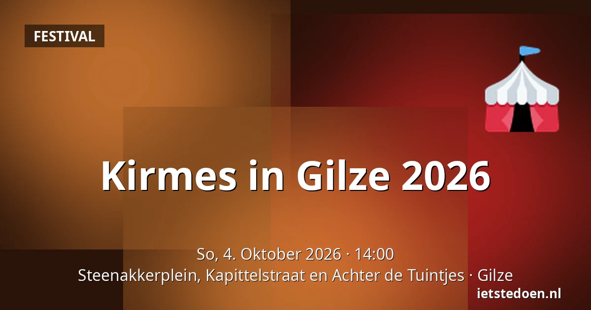 Kirmes in Gilze 2026 — Steenakkerplein, Kapittelstraat en Achter de Tuintjes, Gilze