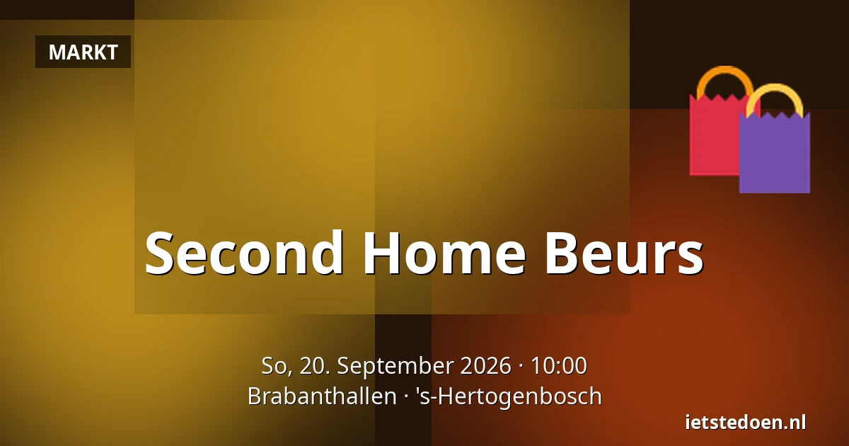 Second Home Beurs — Brabanthallen, 's-Hertogenbosch