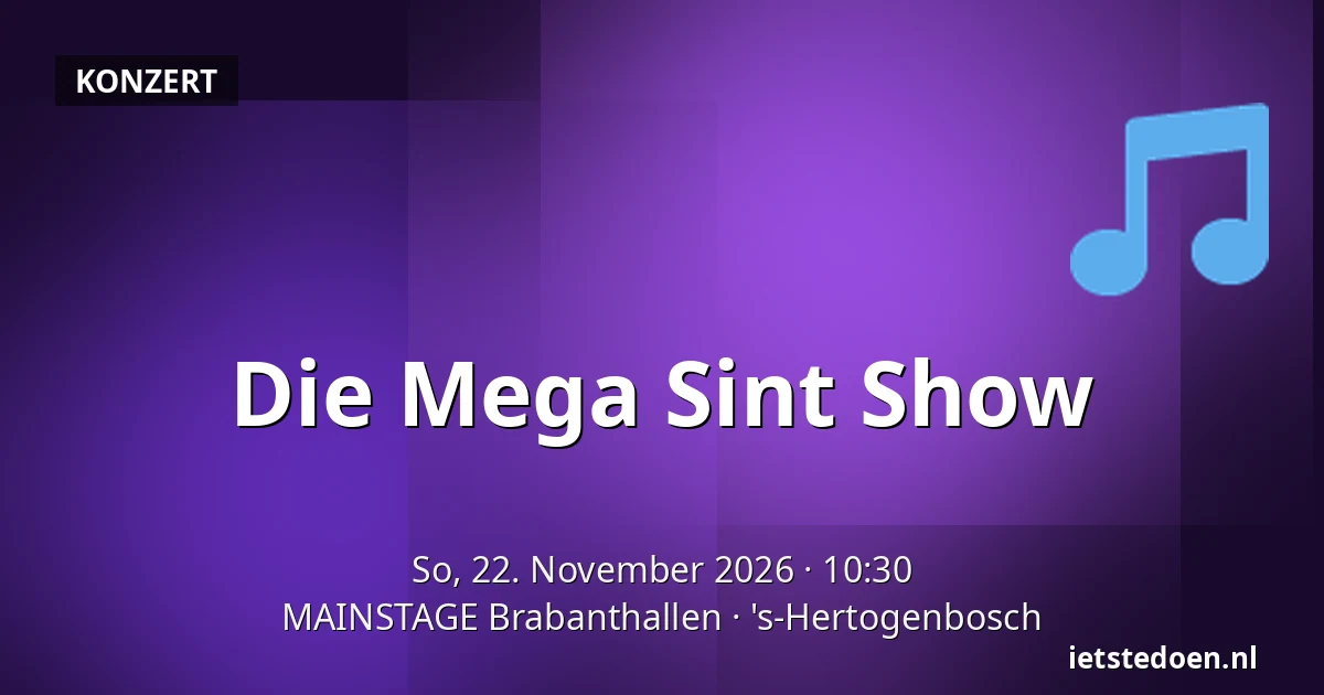 Die Mega Sint Show — MAINSTAGE Brabanthallen, 's-Hertogenbosch
