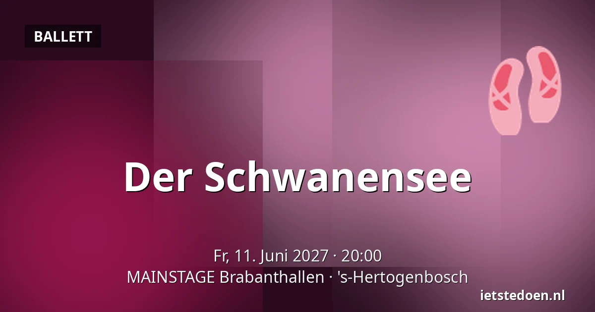 Der Schwanensee — MAINSTAGE Brabanthallen, 's-Hertogenbosch