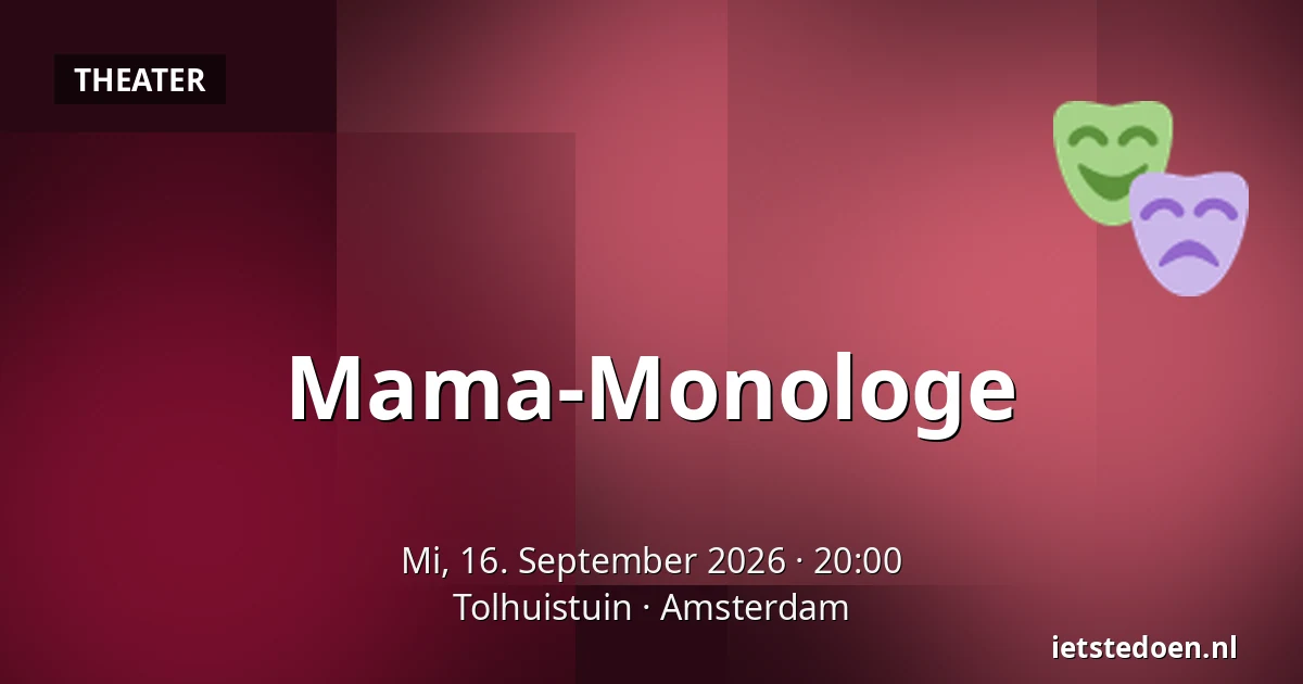 Mama-Monologe — Tolhuistuin, Amsterdam