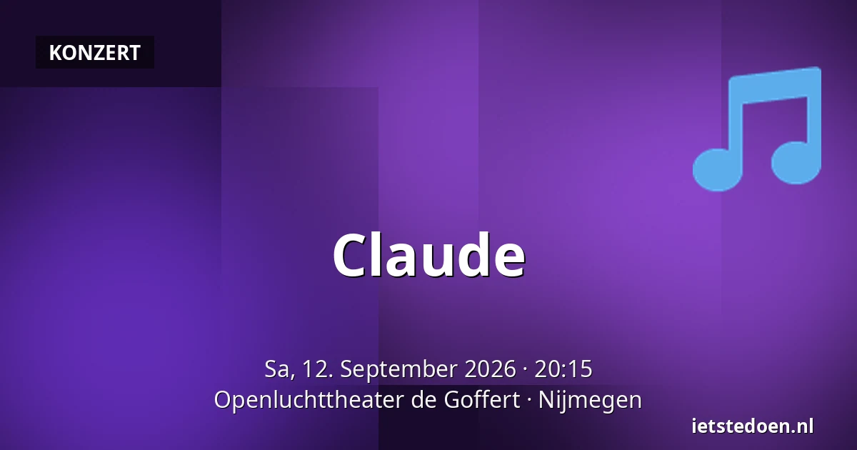 Claude — Openluchttheater de Goffert, Nimwegen