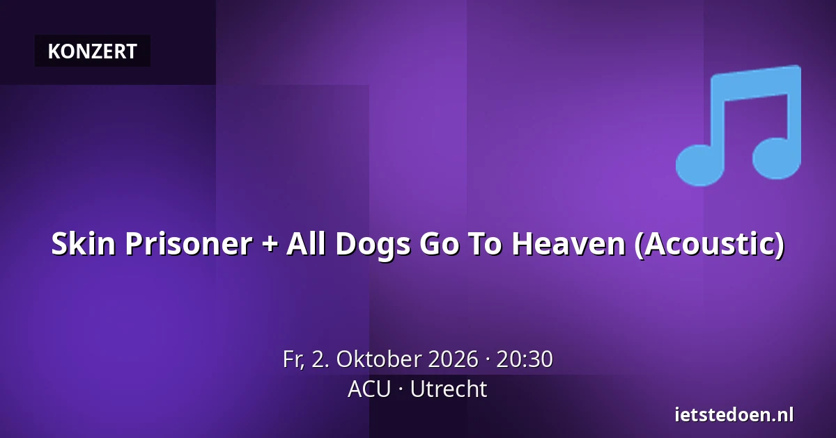 Skin Prisoner + All Dogs Go To Heaven (Acoustic) — ACU, Utrecht