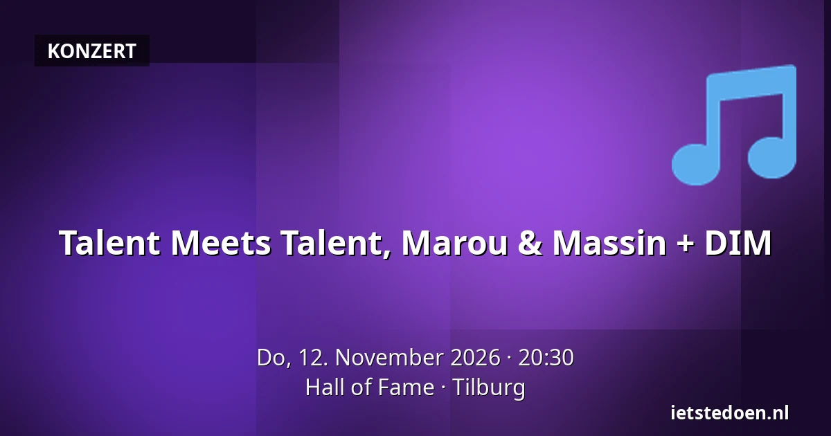 Talent Meets Talent, Marou & Massin + DIM — Hall of Fame, Tilburg