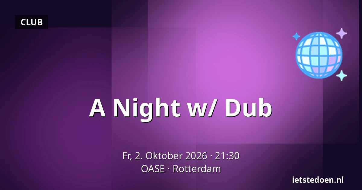 A Night w/ Dub — OASE, Rotterdam