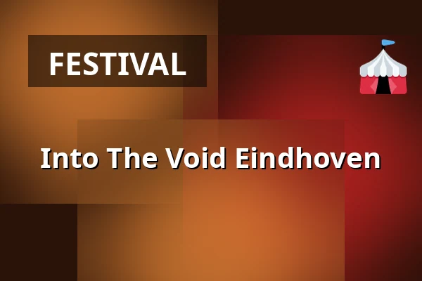 Into The Void Eindhoven — Into The Void Eindhoven, Eindhoven