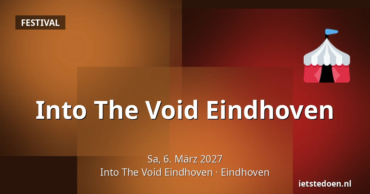 Into The Void Eindhoven — Into The Void Eindhoven, Eindhoven