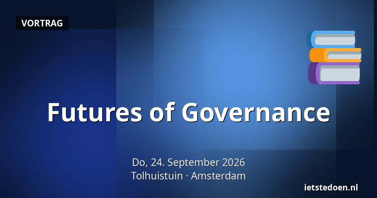 Futures of Governance — Tolhuistuin, Amsterdam