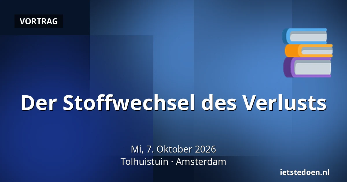 Der Stoffwechsel des Verlusts — Tolhuistuin, Amsterdam