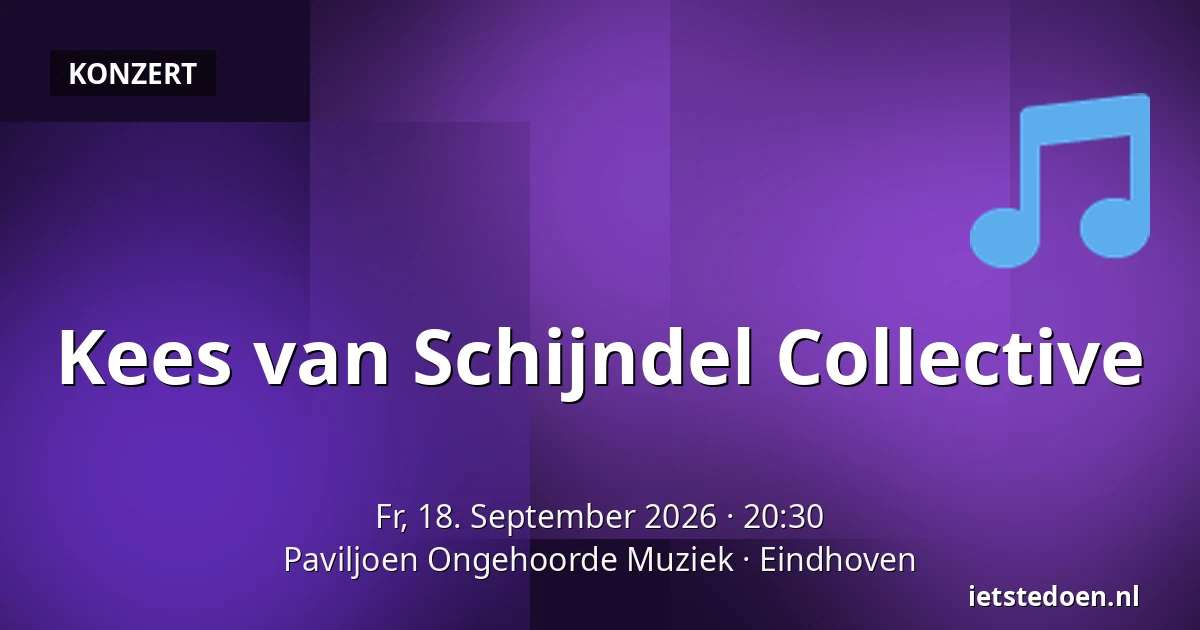 Kees van Schijndel Collective — Paviljoen Ongehoorde Muziek, Eindhoven