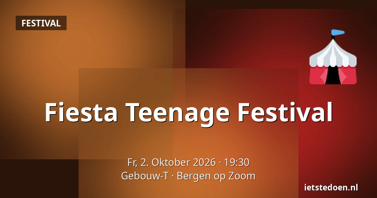Fiesta Teenage Festival — Gebouw-T, Bergen op Zoom