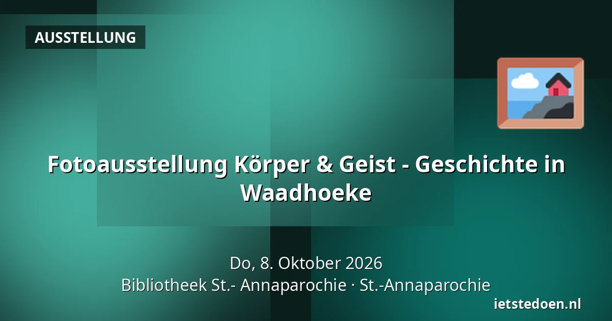 Fotoausstellung Körper & Geist - Geschichte in Waadhoeke — Bibliotheek St.- Annaparochie, St.-Annaparochie