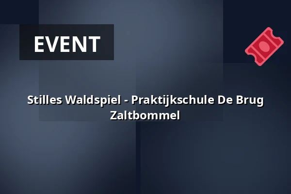 Stilles Waldspiel - Praktijkschule De Brug Zaltbommel — Jonkerveld, Uden