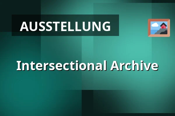 Intersectional Archive — Framer Framed, Amsterdam