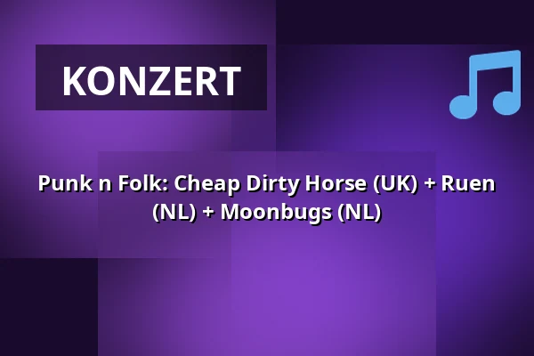 Punk n Folk: Cheap Dirty Horse (UK) + Ruen (NL) + Moonbugs (NL) — ACU, Utrecht