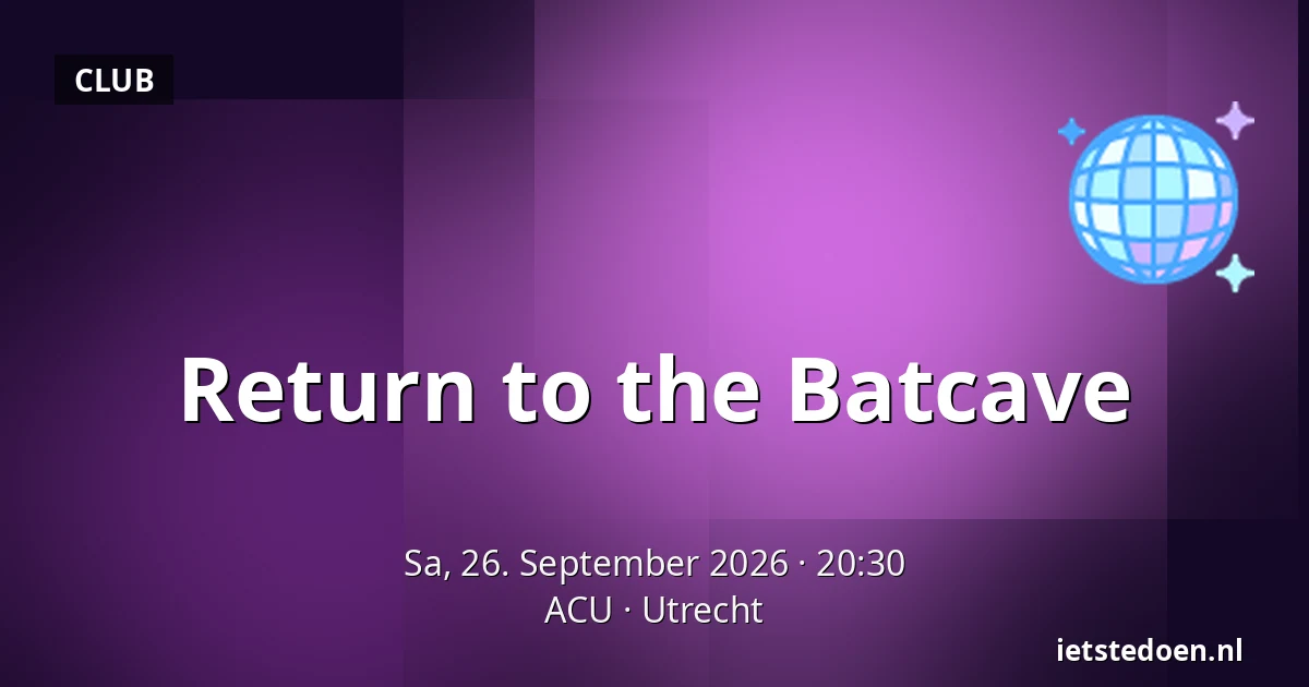 Return to the Batcave — ACU, Utrecht