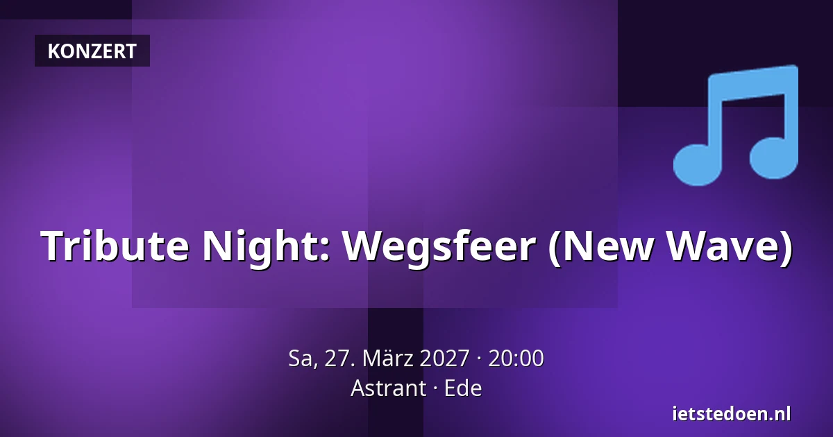 Tribute Night: Wegsfeer (New Wave) — Astrant, Ede