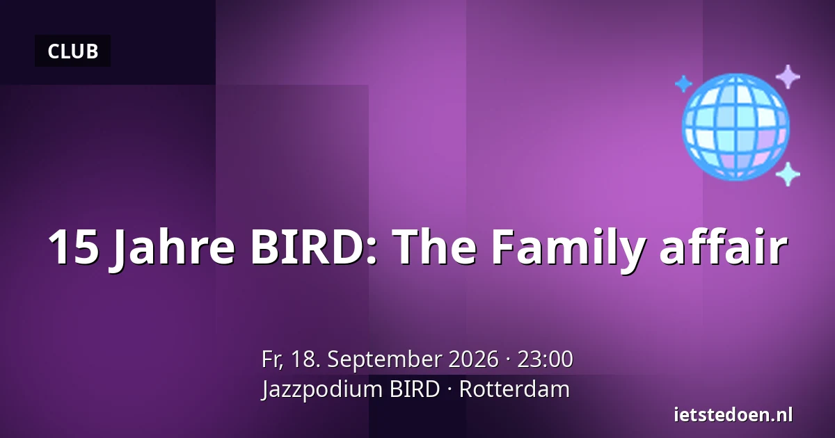 15 Jahre BIRD: The Family affair — Jazzpodium BIRD, Rotterdam