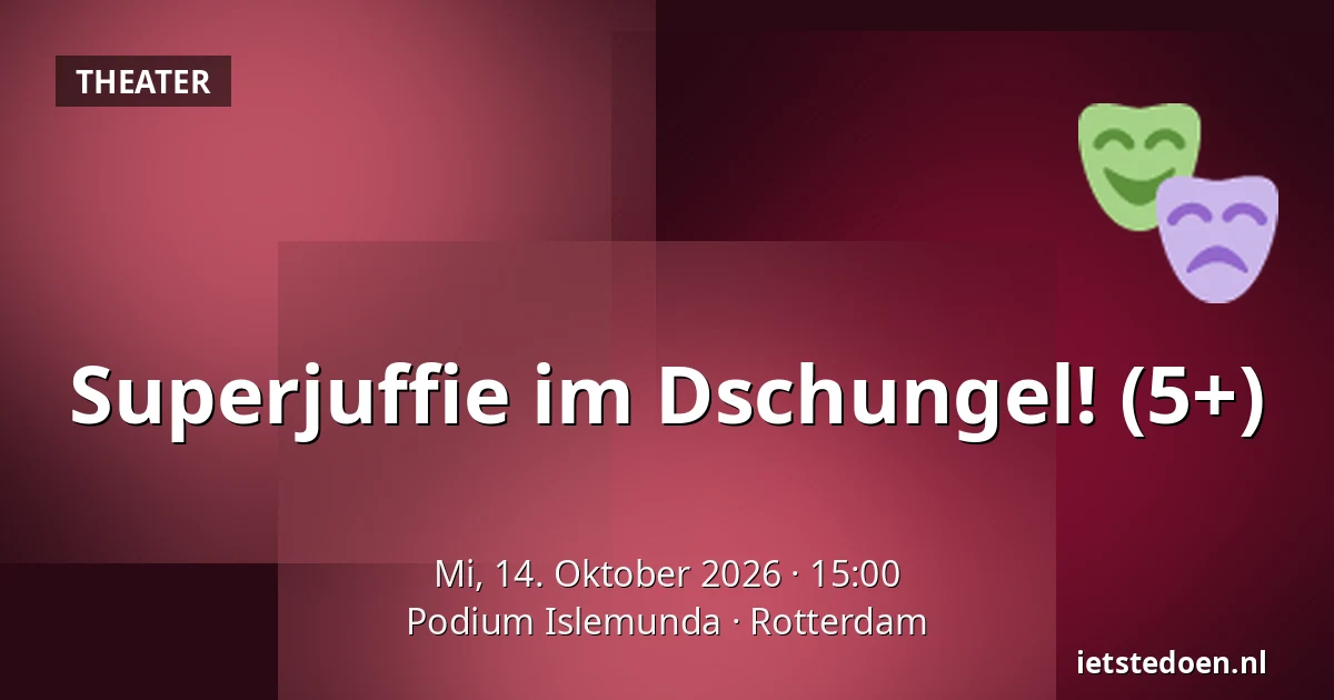 Superjuffie im Dschungel! (5+) — Podium Islemunda, Rotterdam