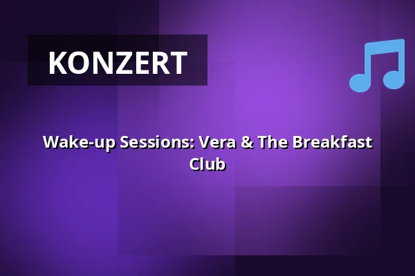 Wake-up Sessions: Vera & The Breakfast Club — Popcentrale, Dordrecht