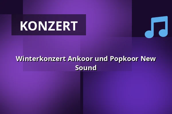 Winterkonzert Ankoor und Popkoor New Sound — Weeffabriek, Geldrop