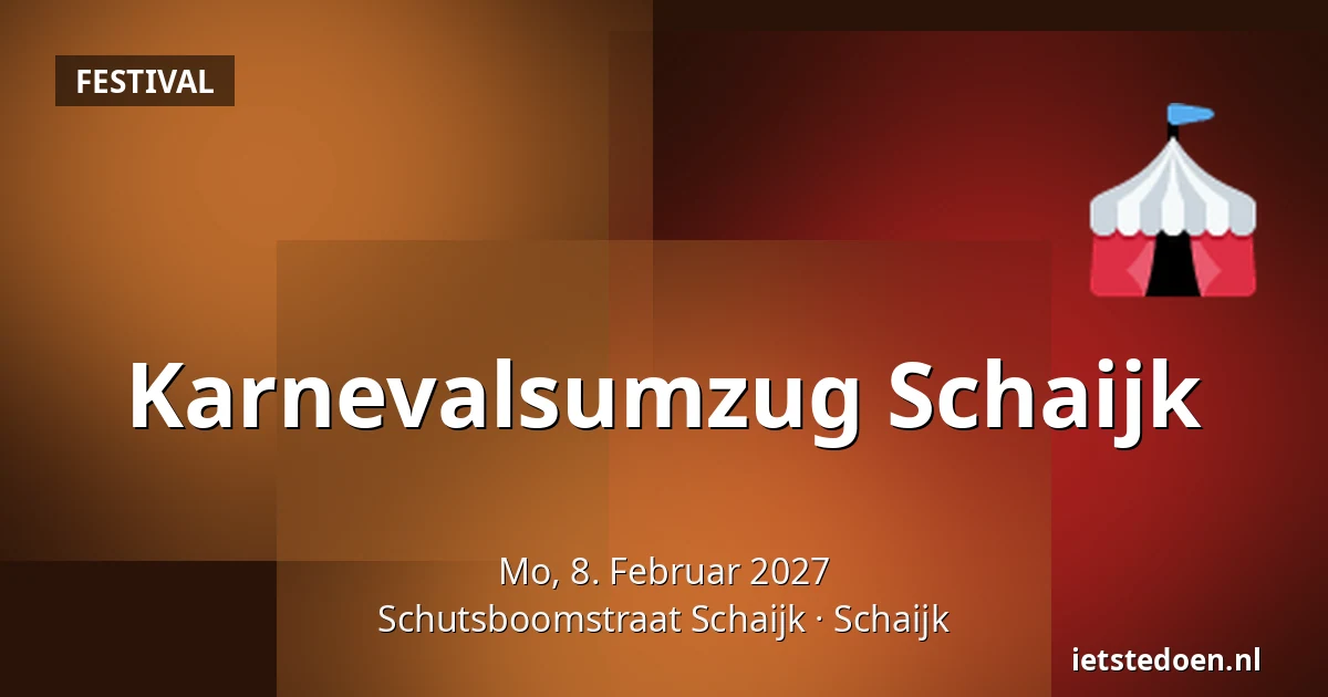 Karnevalsumzug Schaijk — Schutsboomstraat Schaijk, Schaijk