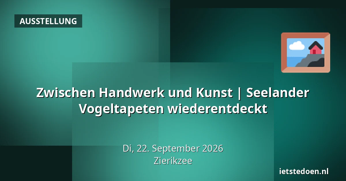 Zwischen Handwerk und Kunst | Seelander Vogeltapeten wiederentdeckt — Meelstraat 8, Zierikzee