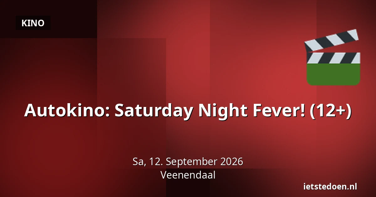 Autokino: Saturday Night Fever! (12+) — Spiesheem 54, Veenendaal