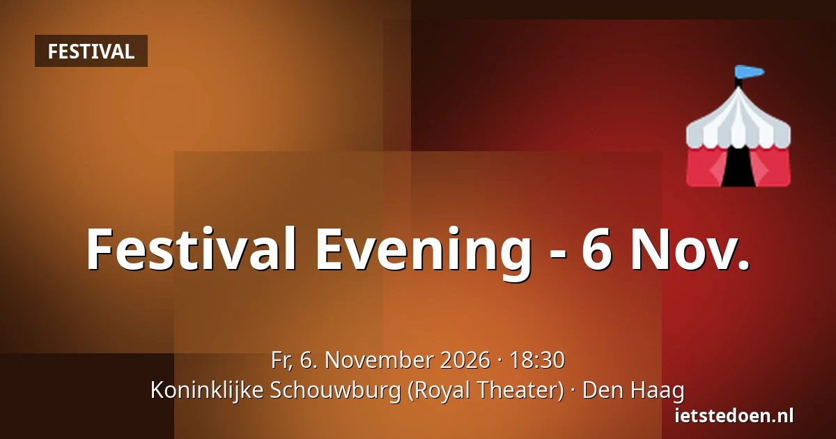Festival Evening - 6 Nov. — Koninklijke Schouwburg (Royal Theater), Den Haag