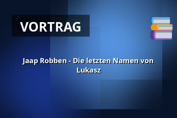 Jaap Robben - Die letzten Namen von Lukasz — De Oostkerk, Middelburg