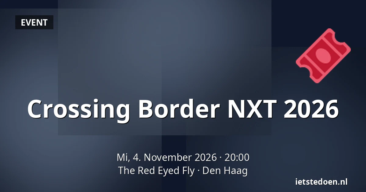Crossing Border NXT 2026 — The Red Eyed Fly, Den Haag