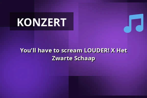 You'll have to scream LOUDER! X Het Zwarte Schaap — The Red Eyed Fly, Den Haag