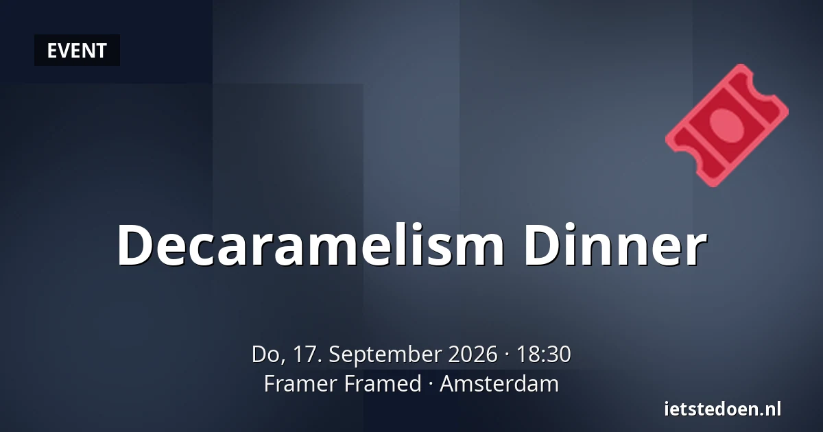 Decaramelism Dinner — Framer Framed, Amsterdam