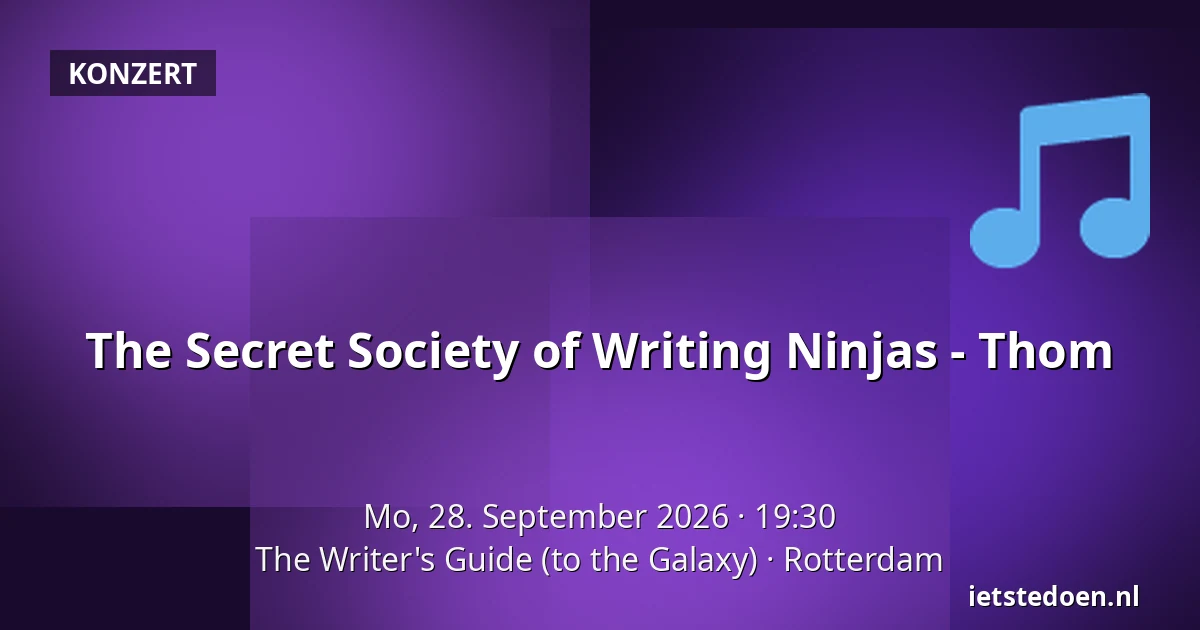 The Secret Society of Writing Ninjas - Thom — The Writer's Guide (to the Galaxy), Rotterdam