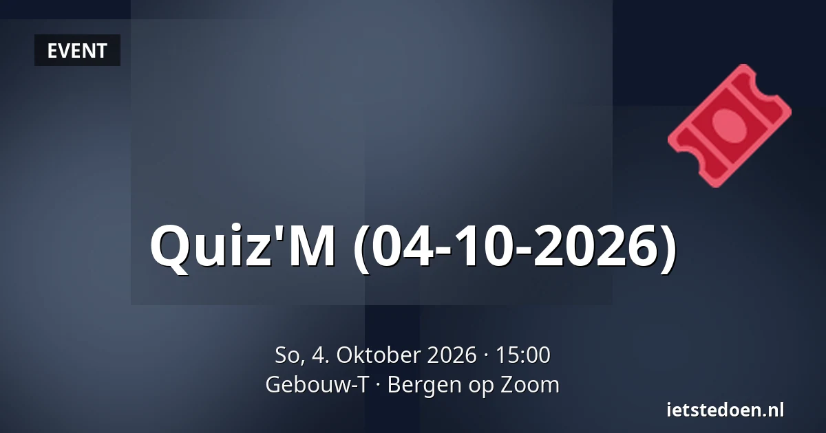 Quiz'M (04-10-2026) — Gebouw-T, Bergen op Zoom