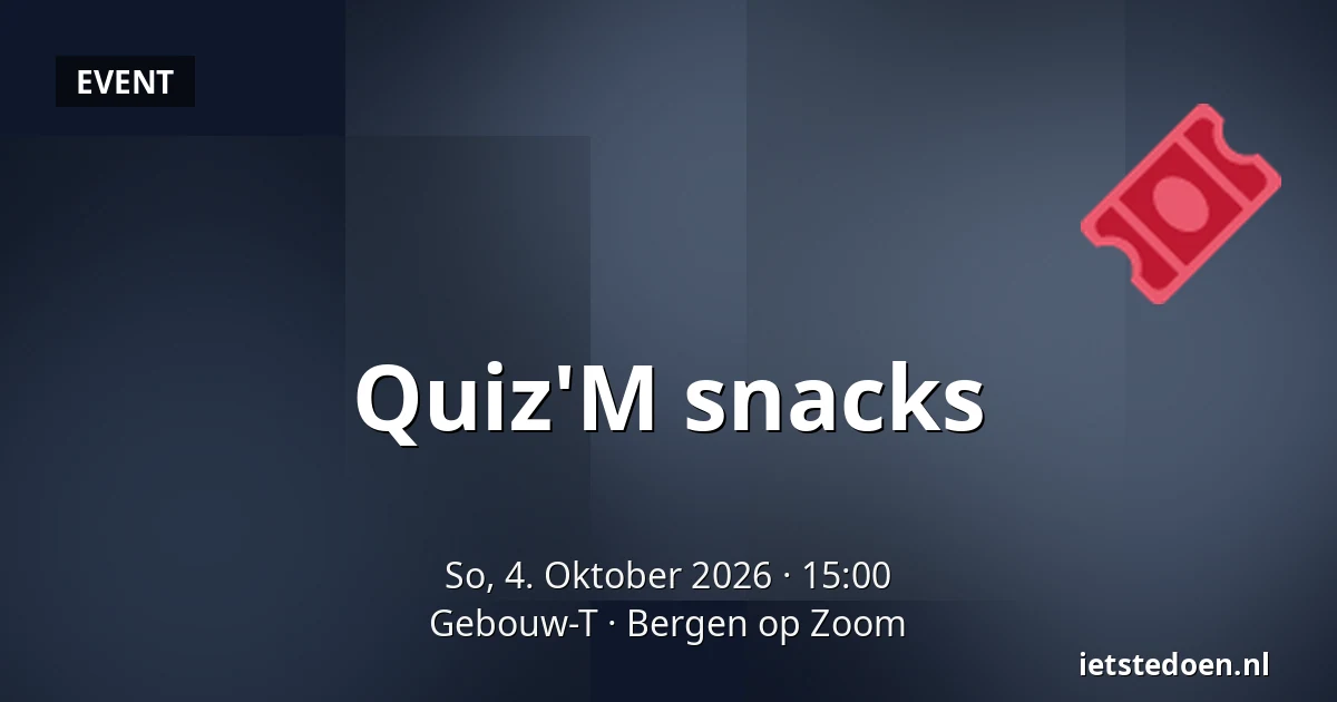 Quiz'M snacks — Gebouw-T, Bergen op Zoom