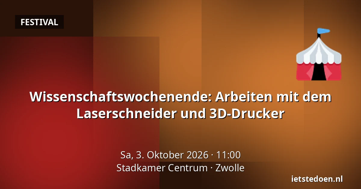 Wissenschaftswochenende: Arbeiten mit dem Laserschneider und 3D-Drucker — Stadkamer Centrum, Zwolle