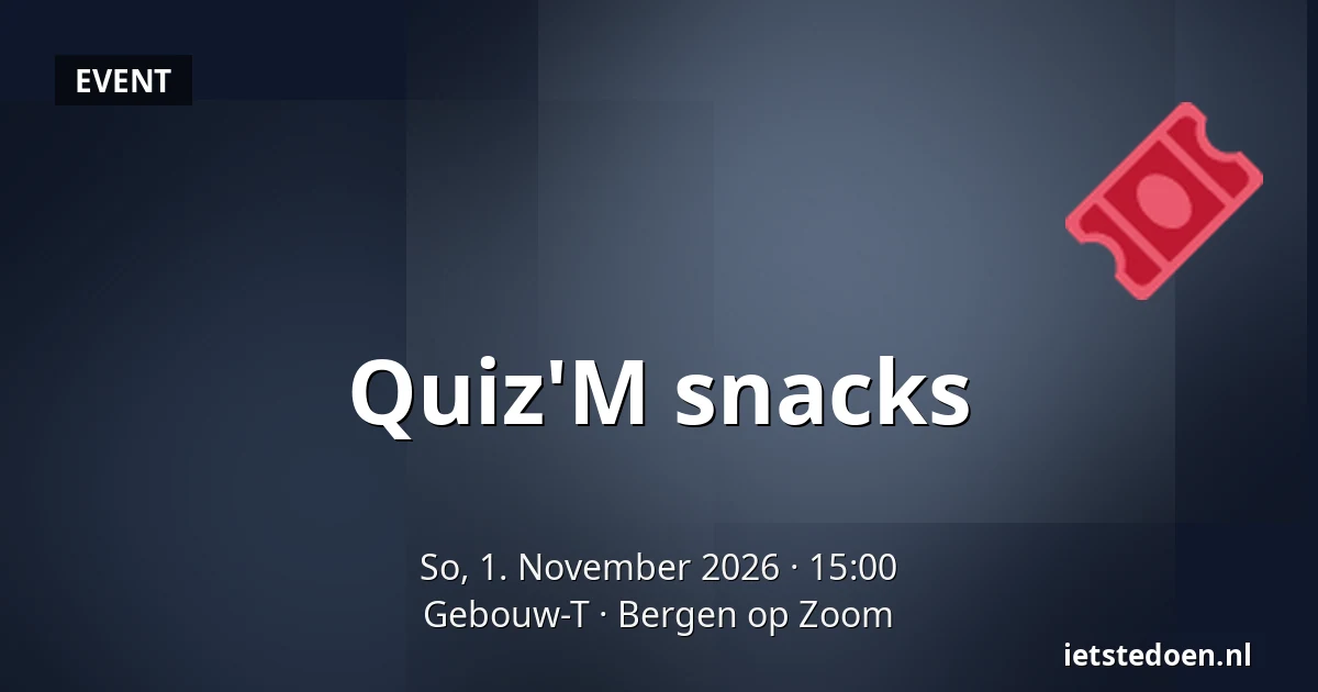 Quiz'M snacks — Gebouw-T, Bergen op Zoom