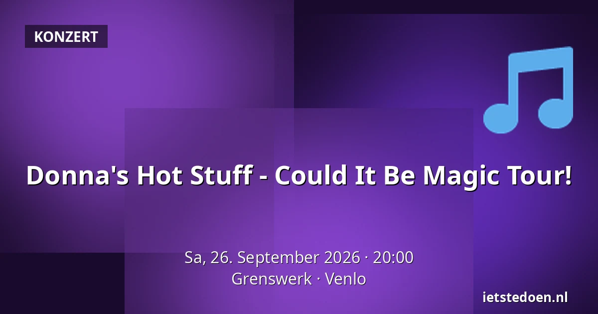 Donna's Hot Stuff - Could It Be Magic Tour! — Grenswerk, Venlo