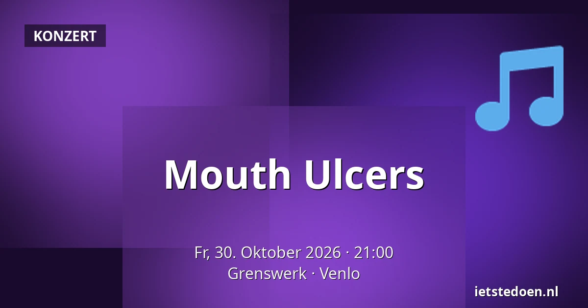 Mouth Ulcers — Grenswerk, Venlo