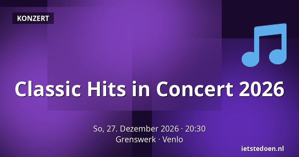 Classic Hits in Concert 2026 — Grenswerk, Venlo